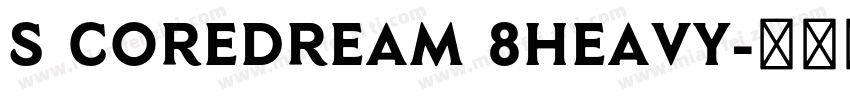 s coredream 8heavy字体转换